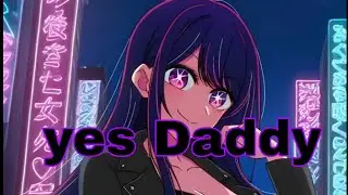 Nightcore Yes Daddy By (Bryce Savage) {Nightcore Coreffex} 😩😜😍