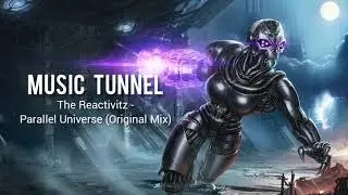 The Reactivitz - Parallel Universe (Original Mix) [Music Tunnel Release]