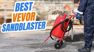 Best Vevor Sandblasters: Affordable and Efficient Solutions for Sandblasting On Aliexpress