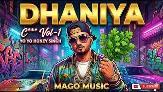 Dhaniya | C*** Vol-1 | Yo Yo Honey Singh (Official Audio) | MAGO Music #honeysingh 