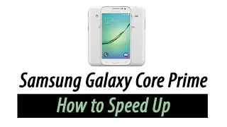 Galaxy Core Prime | How to Speed Up