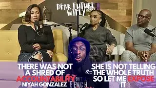 CRAZY! THE TRUTH NIYAH GONZALEZ DIDN'T SAY, NO ACCOUNTABILITY | DEAR FUTURE WIFEY 📱