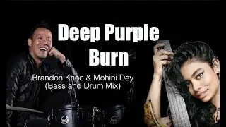 Mohini Dey and Brandon Khoo (Deep Purple - Burn Cover) [Bass and Drum mix]