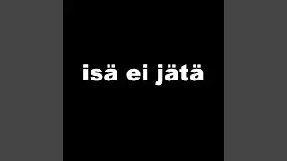 Is&auml; ei j&auml;t&auml;