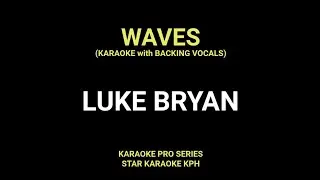Luke Bryan - Waves ( KARAOKE with BACKING VOCALS )