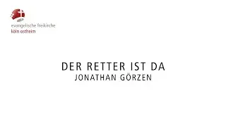 Der Retter ist da // Jonathan G&ouml;rzen