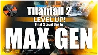Titanfall 2: Max Gen (Last 3 Level Up Kills)