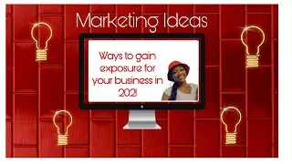 Marketing Ideas| Ways to get business exposure in 2021