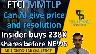 FTCI Insider buys 238K shares before BIG news. MMTLP Can AI give a resolution & proof of real price