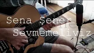 Sena Şener - Sevmemeliyiz / Fingerstyle Guitar Cover (Gürkan Kırkgöz)
