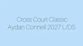 Cross Court Classic Highlights Aydan Connell 2027 L/DS AVCA Phenom