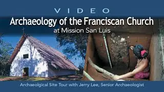 Mission San Luis Virtual Archaeological Site Tour: Archaeology of the Franciscan Church