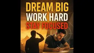 Dream Big, Work Hard, Stay Focused