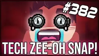 Tech Zee-Oh Snap! - The Binding Of Isaac: Afterbirth+ #382