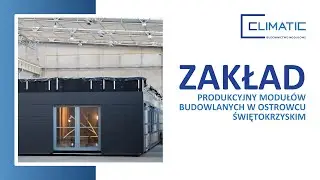 Zakład produkcyjny modułów budowlanych Climatic w Ostrowcu Świętokrzyskim