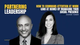 How to Command Attention at Work by Managing Your Social Presence with Professor Jeanine Turner