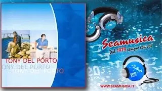 Tony Del Porto - Siente Marì - Official Seamusica