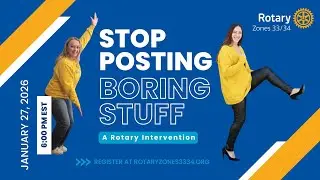 Rotary Zones 33/34: Stop Posting Boring Stuff - A Rotary Intervention