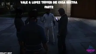 Vale & Lopez treffen die Cosa Nosta Part 2 | GTARP Uncut