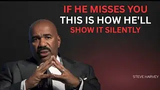 IF HE MISSES YOU THIS IS HOW HE'LL SHOW IT SILENTLYEAT THIS IMMEDIATELY (Steve Harvey)