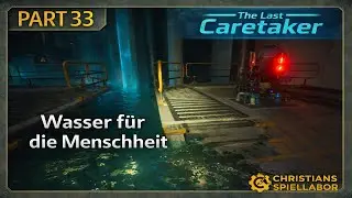 Wasser für die Menschheit | Die Wasserversorgung steht | The Last Caretaker #33