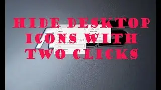 How to Hide Desktop Icons With Two Clicks - No software Needed