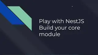 Play with NestJS - Build your Core module