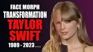Taylor Swift - Transformation (Face Morph Evolution 1989 - 2023...)