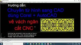 Hướng dẫn chuyển từ hình sang CAD - dùng Corel + AutoCAD vẽ vách ngăn CNC