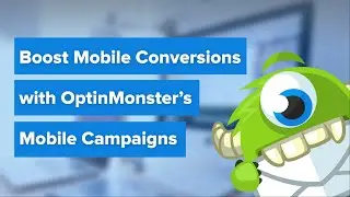 Boost Mobile Conversions with OptinMonster Mobile Campaigns