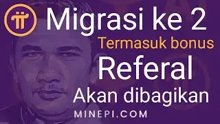Pi Network ll Migrasi ke 2 termasuk bonus referral akan dibagikan #pinetwork