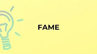 What is the meaning of the word FAME?