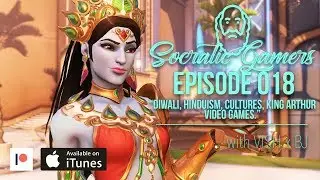 Socratic Gamers EP018 | Diwali, Hinduism, Cultures, King Arthur, Video Games