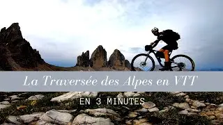 Ma traversée des Alpes en VTT  | En 3 minutes