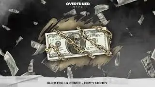 Alex Fish & Zoree - Dirty Money