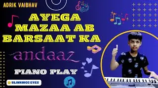 Ayega Mazaa Ab Barsaat Ka | Piano Play By Adrik Vaibhav | Kids Keyboard Instrumental | Andaaz 2003
