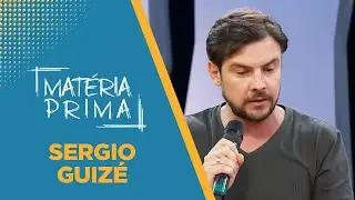 Matéria Prima | Sergio Guizé | 23/04/2022