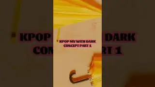 KPOP MV WITH DARK CONCEPT PART 1 #shorts #kpop #mv #dark #concept