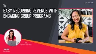 Easy Recurring Revenue with Engaging Group Programs with Melody Johnson