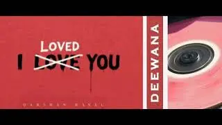Deewana (Official Audio) Darshan Raval | (From The EP -I LOVED YOU | Gurpreet Saini | Mir Desai 