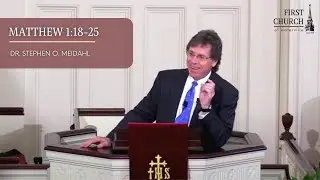 Доктор Стивен О. Мейдал, Евангелие от Матфея 1:18-25