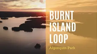 Canoe Camping In Algonquin Park - The Burnt Island Lake Loop