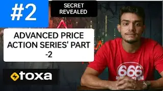 T0XA|| ADVANCED PRICE ACTION SERIES PART -2