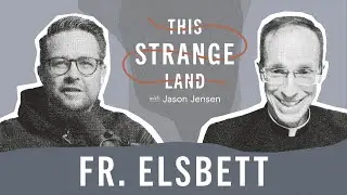 This Strange Land Ep. 07 - Is Catholic Mass a Means of Evangelization? With Father Elsbett