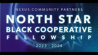 North Star Black Cooperative Fellowship 2023-2024 Information Session