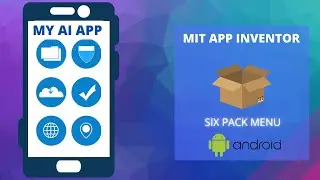 Create a Six Pack Menu For Your Mobile App || MIT App Inventor || UI Design Tutorial || Layouts