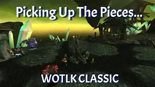 Picking Up The Pieces.../Netherwing Crystals--Wrath Classic