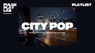 Rainy Night City Pop Playlist &mdash; Drive Home Mix