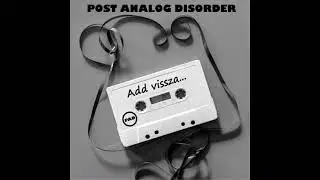 Post Analog Disorder - Add Vissza