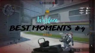 Warface - BEST MOMENTS #4 - COME BACK IS REAL!